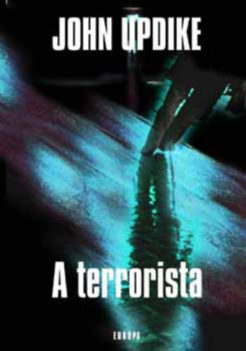 Gy. Horvth Lszl  John Updike (szerk.), Svg Katalin (fordt) - A terrorista - Svg Katalin fordtsban (2007-es kiads)