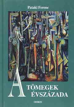 Pataki Ferenc - A tömegek évszázada