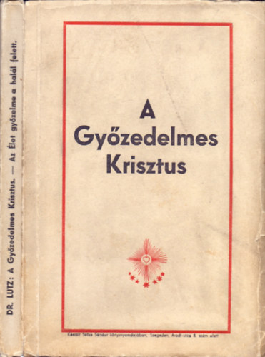 Dr. Lutz Walter  (sszelltotta) - A Gyzedelmes Krisztus - Az let gyzelme a hall felett