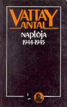 Vattay Antal - Vattay Antal naplója 1944-1945
