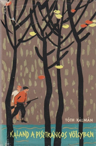 T�th K�lm�n - Kaland a pisztr�ngos v�lgyben