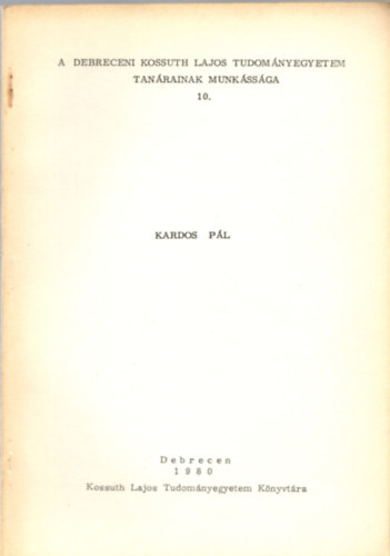 Kardos P�l (A Debreceni Kossuth Lajos Tudom�nyegyetem tan�rainak munk�ss�ga 10.)