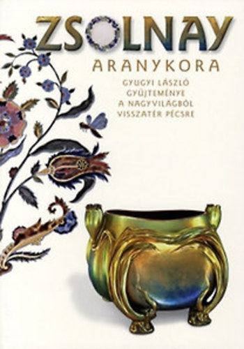 Csenkey Éva, Gyugyi László Hárs Éva - Zsolnay aranykora