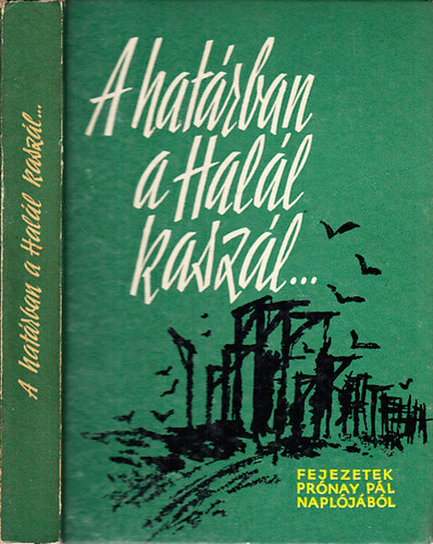 Szabó Ágnes (szerk.); Pamlényi Ervin (szerk.) - A határban a Halál kaszál... (Fejezetek Prónay Pál feljegyzéseiből)