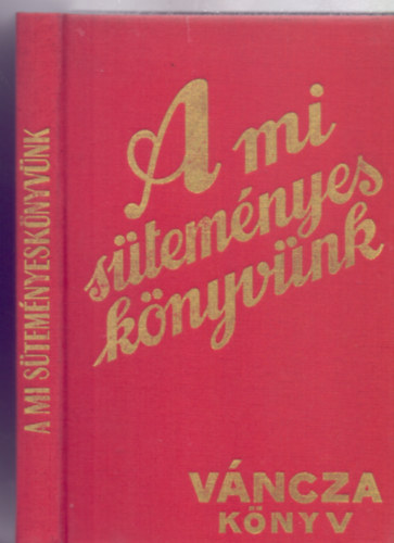 �rta �s rajzolta: V�ncza J�zsef - A mi s�tem�nyes k�nyv�nk - V�ncza k�nyv (R�gi id�k szak�csk�nyve - Reprint kiad�s)