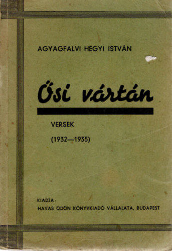 Agyagfalvi Hegyi István - Ősi vártán -versek ( 1932-1935 )