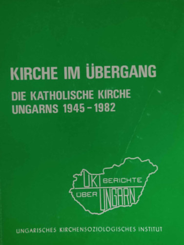 Julius Morel-Emmerich Andrs - Kirche im bergang - Die Katholische Kirche Ungarns 1945-1982