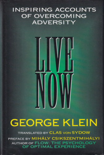 George Klein - Inspiring Accounts of overcoming Adversity Live Now