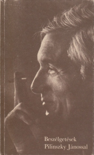 Török Endre (válogatta) - Beszélgetések Pilinszky Jánossal