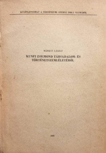 Márkus László - Kunfi Zsigmond társadalom- és történetszemléletéről (különlenyomat)