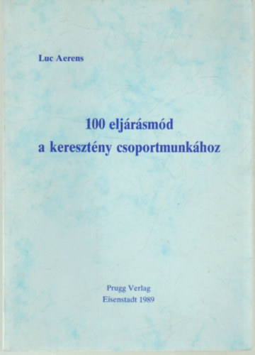 Luc Aerens - 100 eljárásmód a keresztény csoportmunkához