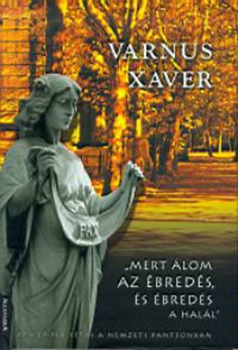 Varnus Xav�r - Mert �lom az �bred�s, �s �bred�s a hal�l