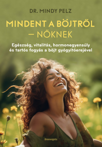 Dr. Mindy Pelz - Mindent a b�jtr�l - N�knek