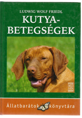 Ludwig Wolf Friedl - Kutyabetegségek (felismerése, kezelése, megelőzése)
