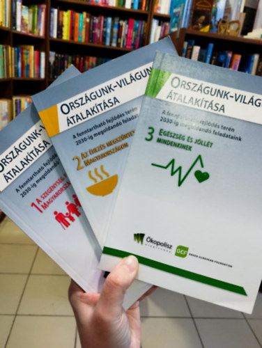 Zlinszky Jnos  (szerk.) - Orszgunk-Vilgunk talaktsa 1-2-3.rsz: A szegnysg felszmolsa Magyarorszgon, Az hezs megszntetse Magyarorszgon, Egszsg s jllt mindenkinek