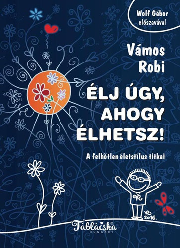 Vámos Robi - Élj úgy, ahogy élhetsz! - A felhőtlen életstílus titkai