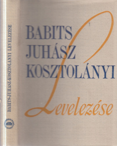Belia György (szerk.) - Babits-Juhász-Kosztolányi levelezése