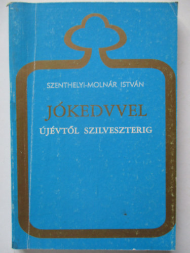 Szenthelyi-Molnr Istvn - Jkedvvel jvtl szilveszterig