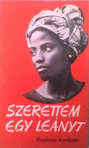 Walter Trobisch - Szerettem egy le�nyt (bizalmas levelez�s) - Jogos�tott magyar ford�t�s!