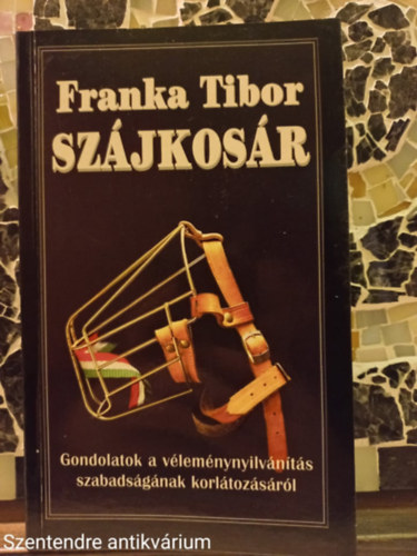 Franka Tibor - Sz�jkos�r GONDOLATOK A V�LEM�NYNYILV�N�T�S SZABADS�G�NAK KORL�TOZ�S�R�L (Saj�t k�ppel)