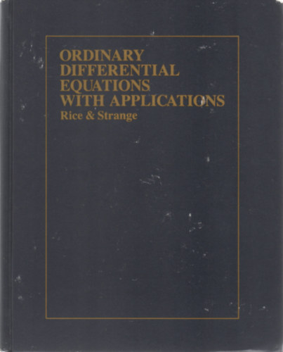 Bernard J. Rice - Jerry D. Strange - Ordinary Differential Equations with Applications
