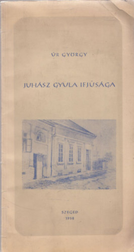 �r Gy�rgy - Juh�sz Gyula ifj�s�ga (Dedik�lt)