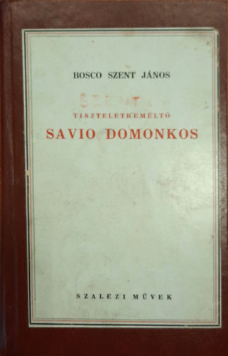 Bosco Szent Jnos - Tiszteletremlt Savio Domonkos