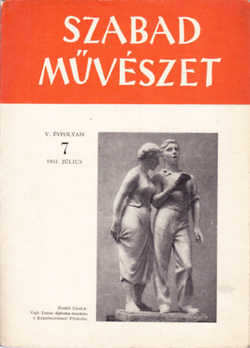 Szegi Pl  (fszerk.) - Szabad Mvszet V. vf. 7. szm (1951. jlius)