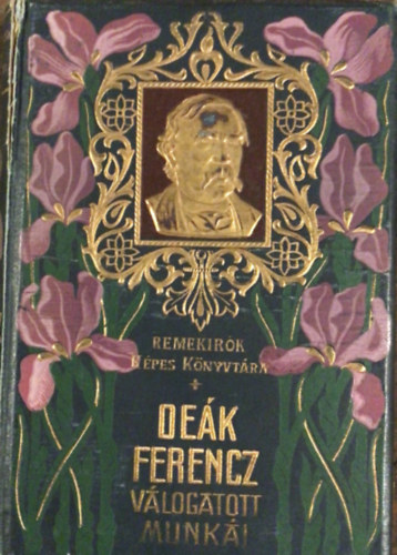 De�k Ferenc SZERKESZT� Rad� Antal Ferenczi Zolt�n - De�k Ferencz v�logatott munk�i - Remek�r�k K�pes K�nyvt�ra 32. - 	12 fekete-feh�r, eg�sz oldalas fot�val, reprodukci�val illusztr�lt. Kiadta, bevezet�ssel �s jegyzetekkel ell�tta Ferenczi Zolt�n. Nyomtatta a Wodianer F. �s Fiai k�n