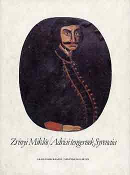 Zrínyi Miklós - Adriai tengernek syrenaia I-II.