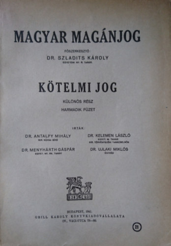 Dr. Dr. Menyh�rth G�sp�r, Dr. Kelemen L�szl�, Dr. Ujlaki Mikl�s Antalfy Mih�ly - Magyar mag�njog - K�telmi jog. (K�l�n�s r�sz, harmadik f�zet)