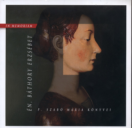 P. Szab Mria - n, Bthory Erzsbet