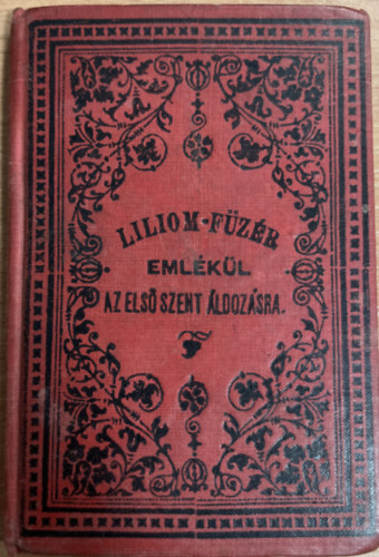 P. Sos Istvn  (szerk.) - Liliomfzr - Emlkl az els Szent ldozsra