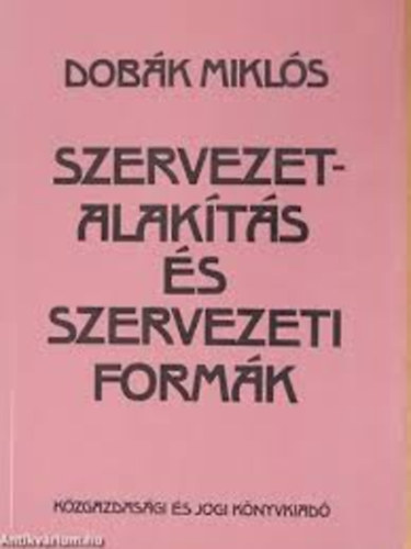 Dobk Mikls - Szervezetalakts s szervezeti formk