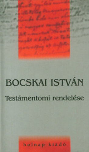Bocskai Istv�n - Test�mentomi rendel�se