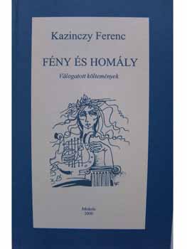 Kazinczy Ferenc - Fény és homály