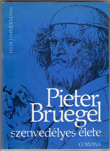 Felix Timmermans - Pieter Bruegel szenvedlyes lete