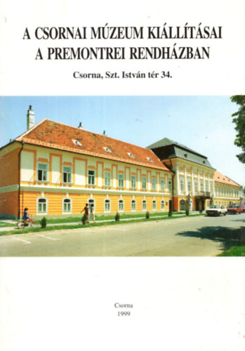 Szalontay Judit - A csornai m�zeum ki�ll�t�sai a premontrei rendh�zban