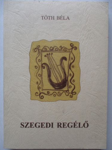 T�th B�la - Szegedi reg�l� - C�hmesteri irom�nyok 1810-1949-ig