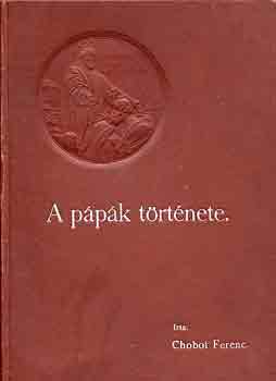 Chobot Ferenc - A pápák története