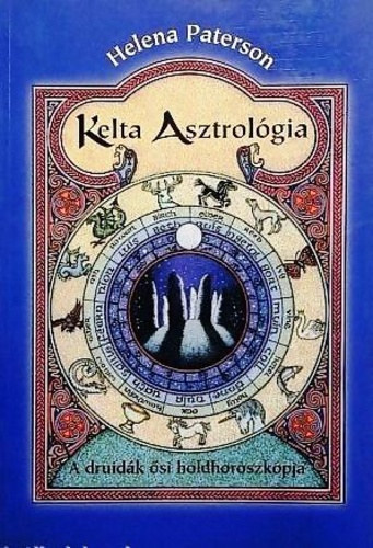Helena Paterson - Kelta asztrolgia - A druidk si holdhoroszkpja
