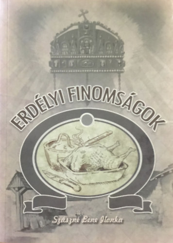 Szsz Mrtonn Bene Ilonka - Erdlyi finomsgok