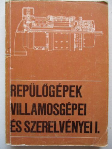 Bíró H. János- Melegh Mihály - Repülőgépek villamosgépei és szerelvényei I.