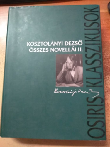 Kosztolányi Dezső - Kosztolányi Dezső összes novellái II. kötet