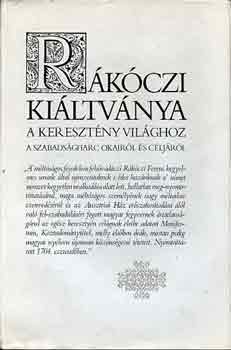 Rkczi Ferenc - Rkczi kiltvnya a keresztny vilghoz a szabadsgharc okairl s..