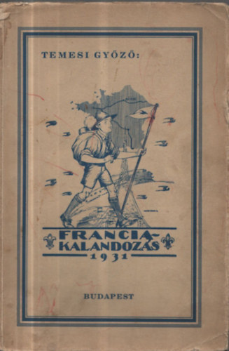 Temesi Gy�z� - Francia kalandoz�s 1931 (cserk�szet)