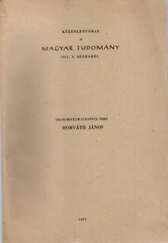 Trencs�nyi-Waldapfel Imre - Horv�th J�nos- K�l�nlenyomat a Magyar Tudom�ny 1961. 9. sz�m�b�l