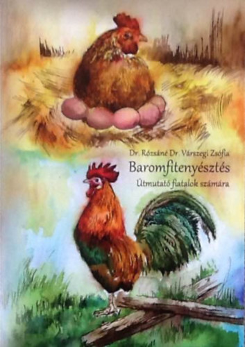 Dr. Rózsáné Dr. Várszegi Zsófia - Baromfitenyésztés - Útmutató fiatalok számára