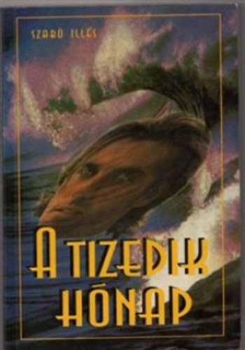 Szab� Ill�s - A tizedik h�nap