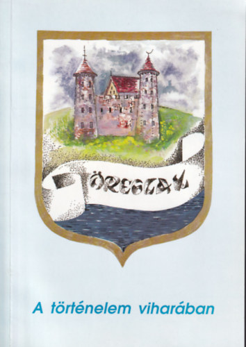 Gyócsi László (szerk.) - Öreglak - A történelem viharában